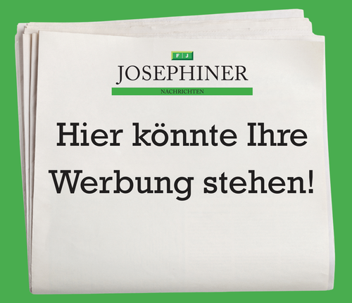 Ihre Werbung dort, wo Kontakte zählen – in den Josephiner Nachrichten!